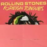 Rolling Stones potvrdili novi album “Foreign Tongues” – objavljuje se 10. jula