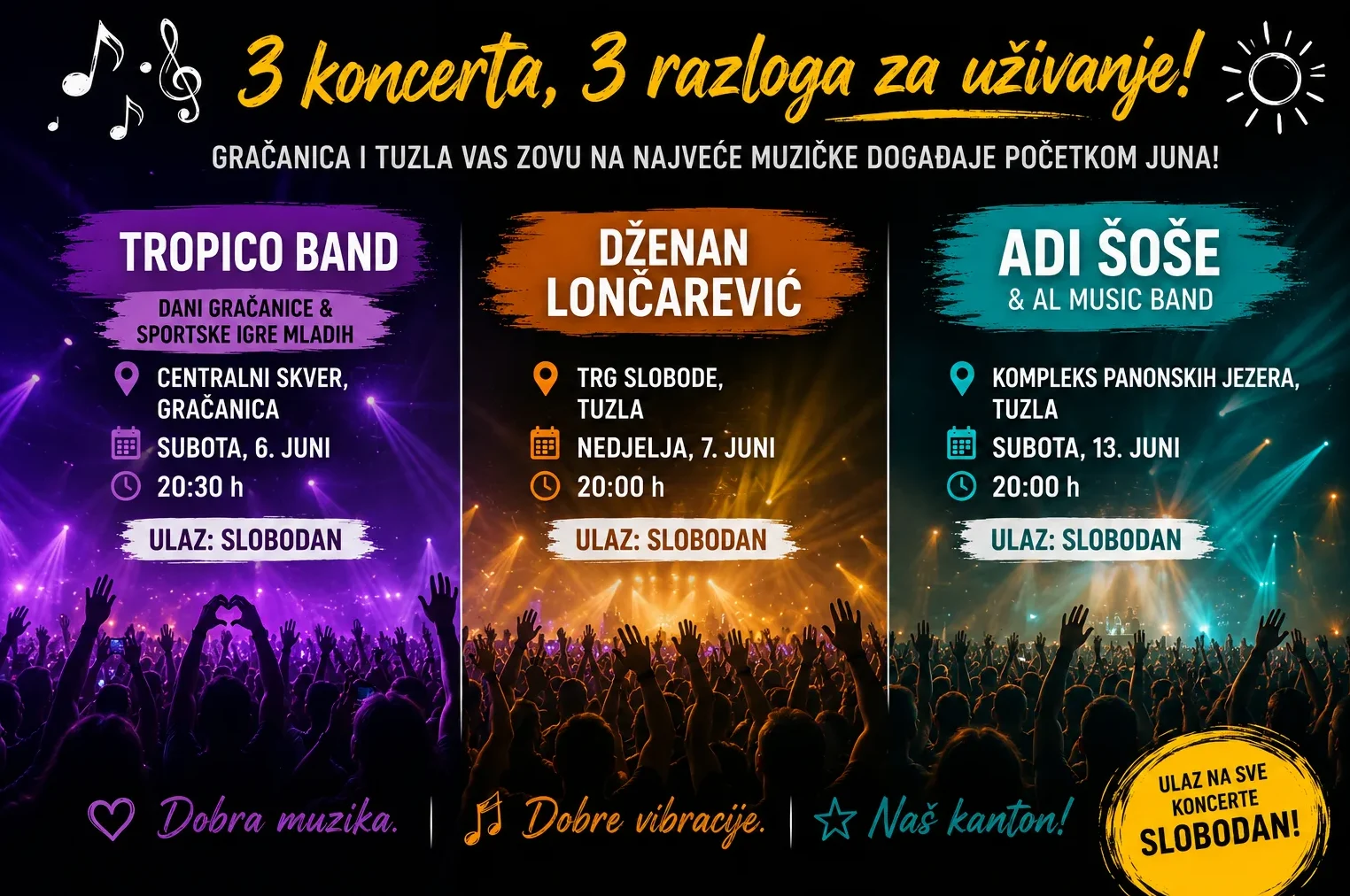 Plakat koji najavljuje tri koncerta "Tropico Band", "Dženan Lončarević" i "Adi Šoše & Al Music Band" u Gračanici i Tuzli početkom juna. Ulaz na sve koncerte je slobodan.