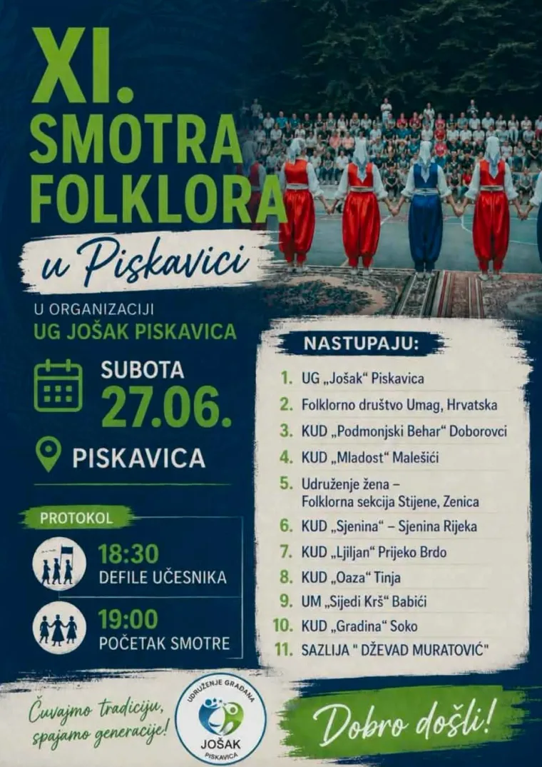 Plakat za XI. Smotru folklora u Piskavici koja se održava u subotu, 27. juna, s početkom u 19:00 časova. Defile učesnika je u 18:30 časova. Manifestaciju organizuje UG Jošak Piskavica, a nastupaju brojni kulturno-umjetnički programi.